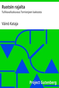 Cover of Ruotsin rajalta : $b Tullikavalluskuvaus Tornionjoen laaksosta