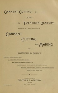 Cover of Garment cutting in the twentieth century : $b Consisting of a series of articles on garment cutting and making