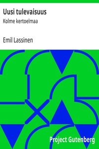 Cover of Uusi tulevaisuus : $b Kolme kertoelmaa