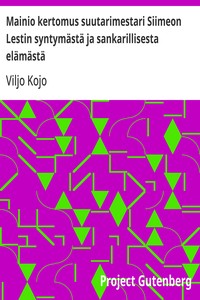 Cover of Mainio kertomus suutarimestari Siimeon Lestin syntymästä ja sankarillisesta elämästä