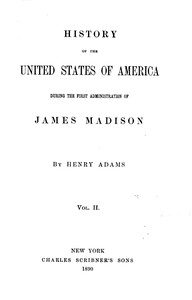 Cover of History of the United States of America, Volume 6 (of 9) : $b During the first administration of James Madison