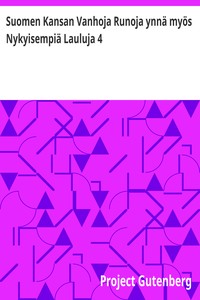 Cover of Suomen Kansan Vanhoja Runoja ynnä myös Nykyisempiä Lauluja 4