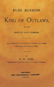 Cover of Rube Burrow, king of outlaws, and his band of train robbers : $b An accurate and faithful history of their exploits and adventures
