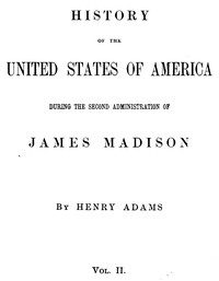 Cover of History of the United States of America, Volume 8 (of 9) : $b During the second administration of James Madison