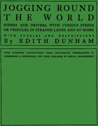 Cover of Jogging round the world : $b Riders and drivers, with curious steeds or vehicles, in strange lands and at home