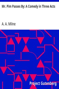 Cover of Mr. Pim Passes By: A Comedy in Three Acts