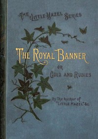 Cover of The royal banner : $b or, Gold and rubies