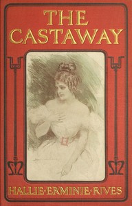 Cover of The castaway : $b Three great men ruined in one year—a king, a cad and a castaway