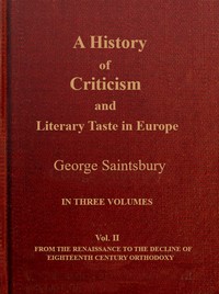 Cover of A history of criticism and literary taste in Europe from the earliest texts to the present day. Volume 2 (of 3), From the Renaissance to the decline of eighteenth century orthodoxy