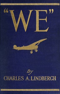 Cover of "We" : $b The famous flier's own story of his life and his trans-Atlantic flight, together with his views on the future of aviation
