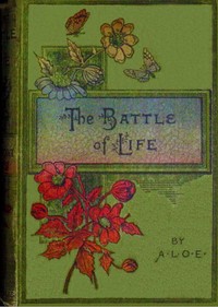 Cover of The battle of life : $b or, What is a Christian