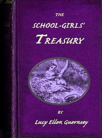 Cover of The school-girls' treasury : $b or, Stories for thoughtful girls.