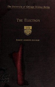 Cover of The electron, its isolation and measurement and the determination of some of its properties
