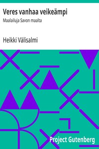 Cover of Veres vanhaa veikeämpi : $b Maalailuja Savon maalta