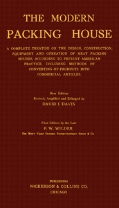 Cover of The modern packing house : $b A complete treatise on the design, construction, equipment and operation of meat packing houses, according to present American praactice, including methods of converting by-products into commercial articles