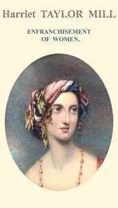 Cover of Enfranchisement of women : $b Reprinted from the Westminster and Foreign Quarterly Review, for July 1851