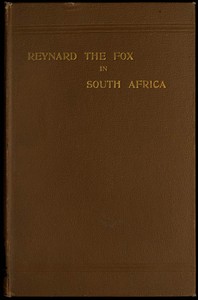 Cover of Reynard the fox in South Africa : $b or, Hottentot Fables and Tales, chiefly translated from original manuscripts in the Library of His Excellency Sir George Grey, K.C.B.