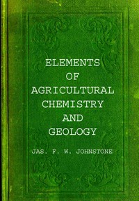 Cover of Elements of agricultural chemistry and geology
