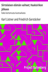 Cover of Siirtolaisen elämän vaiheet; Haaksirikon jälkeen : $b Kaksi kertomusta Austraaliasta