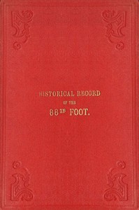 Cover of Historical record of the Eighty-eighth Regiment of Foot, or Connaught Rangers : $b containing an account of the formation of the regiment in 1793, and of its subsequent services to 1837.