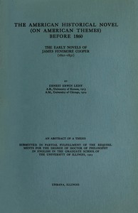 Cover of The American historical novel (on American themes) before 1860 : $b the early novels of James Fenimore Cooper (1821-1831)