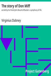 Cover of The story of Don Miff : $b as told by his friend John Bouche Whacker: a symphony of life