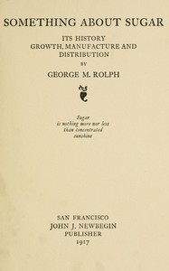 Cover of Something about sugar : $b Its history, growth, manufacture and distribution