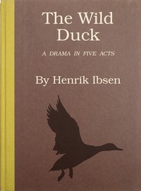 Cover of The wild duck : $b A drama in five acts