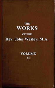 Cover of The works of the Rev. John Wesley, Vol. 12 (of 32)
