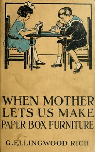 Cover of When mother lets us make paper box furniture : $b A book which shows children just how to make most attractive toy furniture out of materials which cost practically nothing--toys which give as much pleasure as those from expensive toy shops