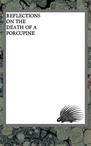 Cover of Reflections on the death of a porcupine and other essays