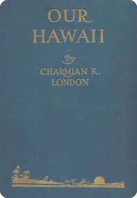 Cover of Our Hawaii : $b (Islands and islanders)