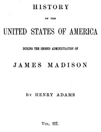 Cover of History of the United States of America, Volume 9 (of 9) : $b During the second administration of James Madison