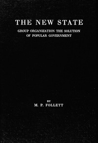 Cover of The new state : $b Group organization the solution of popular government