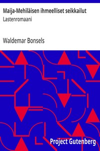Cover of Maija-Mehiläisen ihmeelliset seikkailut : $b Lastenromaani