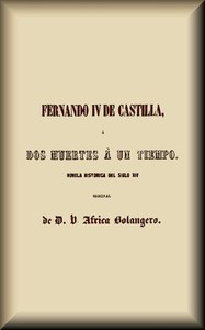 Cover of Fernando IV de Castilla, o, Dos muertes a un tiempo : $b Novela histórica del siglo XIV
