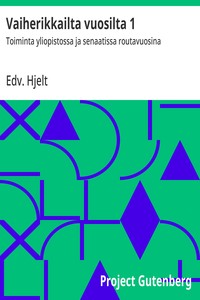 Cover of Vaiherikkailta vuosilta 1 : $b Toiminta yliopistossa ja senaatissa routavuosina