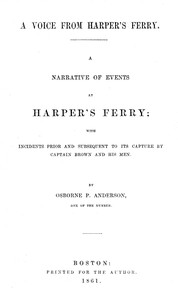 Cover of A voice from Harper's Ferry; a narrative of events at Harper's Ferry : $b with incidents prior and subsequent to its capture by Captain Brown and his men