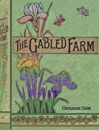 Cover of The gabled farm : $b or, young workers for the King.