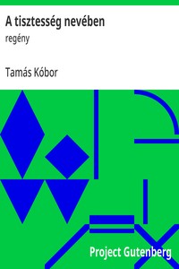 Cover of A tisztesség nevében : $b regény