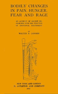 Cover of Bodily changes in pain, hunger, fear, and rage : $b an account of recent researches into the function of emotional excitement