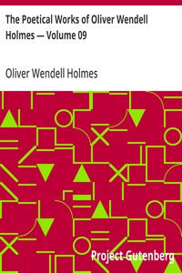 Cover of The Poetical Works of Oliver Wendell Holmes — Volume 09 The Iron Gate and Other Poems