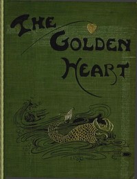 Cover of The golden heart, and other fairy stories