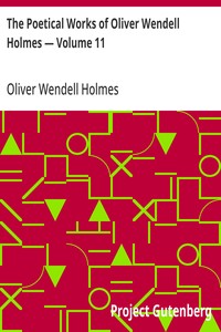Cover of The Poetical Works of Oliver Wendell Holmes — Volume 11 Poems from the Teacups Series