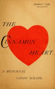 Cover of The cinnamon heart : $b A mediæval candy scrape in 3 acts