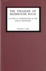 Cover of The treasure of Mushroom Rock : $b A story of prospecting in the Rocky Mountains