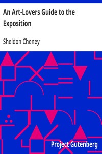 Cover of An Art-Lovers Guide to the Exposition Explanations of the Architecture, Sculpture and Mural Paintings, With a Guide for Study in the Art Gallery