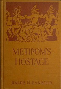 Cover of Metipom's hostage: Being a Narrative of certain surprising adventures befalling one David Lindall in the first year of King Philip's War