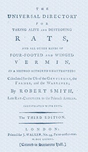 Cover of The universal directory for taking alive and destroying rats : $b and all other kinds of four-footed and winged vermin, in a method hitherto unattempted : calculated for the use of the gentleman, the farmer, and the warrener
