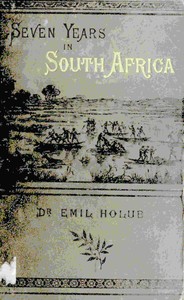 Cover of Seven years in South Africa, volume 2 (of 2) : $b travels, researches, and hunting adventures, between the diamond fields and the Zambesi (1872-79)